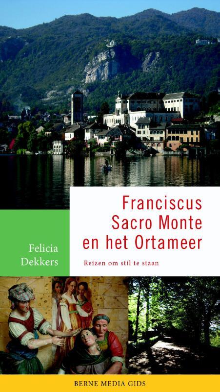 Franciscus, Sacro Monte en het Ortameer - Felicia Dekkers - Paperback (9789089721679) Top Merken Winkel